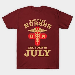 The Best Nurses are born in July T-Shirt